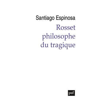 Rosset, philosophe du tragique