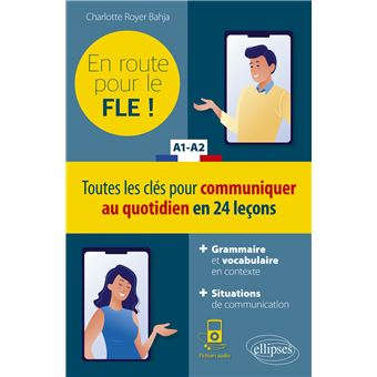 FLE (Français langue étrangère). En route pour le FLE ! Toutes les clés pour communiquer au quotidien en 24 leçons. A1-A2. (Fichiers audio)