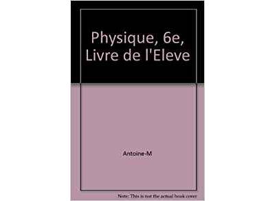 Physique, 6e, Livre De L'eleve