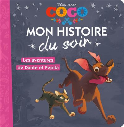 COCO - Mon Histoire du Soir - Les aventures de Dante et Pepita - Disney Pixar -  Collectif - broché