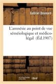 L'amnésie au point de vue séméiologique et médico-légal