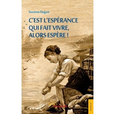 C'est l'espérance qui fait vivre, alors espère !