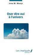 Oser dire oui à l'univers