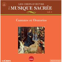 Les chefs-d’œuvre de la musique sacrée Volume 1 - Cantates et Oratorios