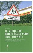 Je veux une bonne école pour mon enfant !