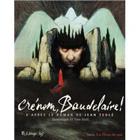 Crénom, Baudelaire ! (Tome 2) - Les Fleurs du mal