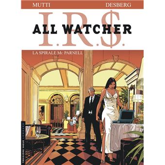 Irs All Watcher Tome 4 La Spirale Mc Parnell Andrea Mutti Stephen Desberg Cartonne Livre Tous Les Livres A La Fnac