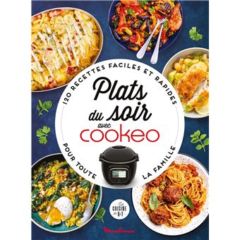 Plats du soir avec Cookeo : 120 recettes faciles et rapides pour toute la  famille - Librairie Mollat Bordeaux