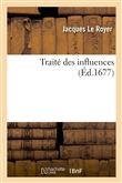 Traité des influences. Première partie. Des influences des cieux et des astres