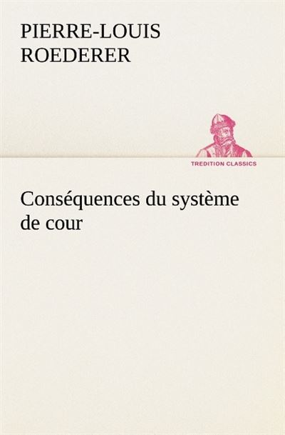 Consequences du systeme de cour etabli sous francois 1er premiere livraison cont