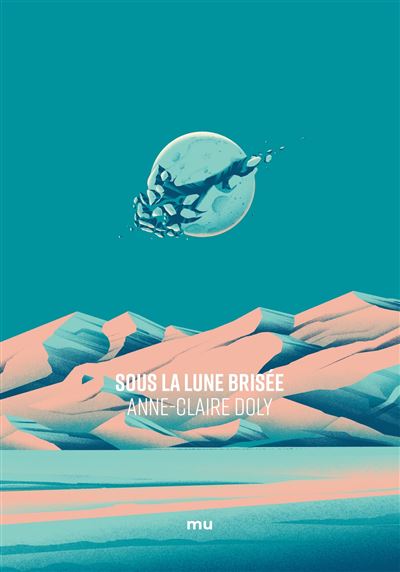 Sous la lune brisée - Anne-Claire Doly - broché