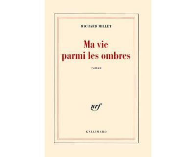 Ma vie parmi les ombres - Richard Millet - broché