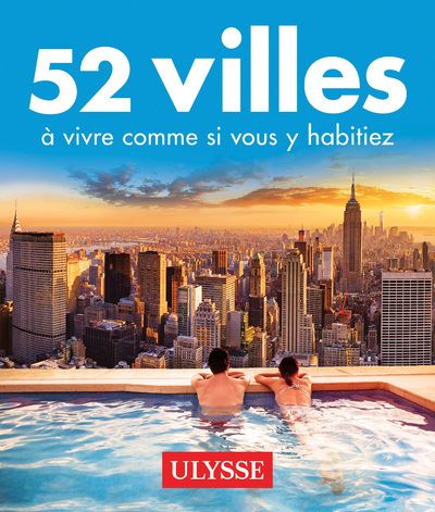Les 52 villes ou passer une semaine ou plus