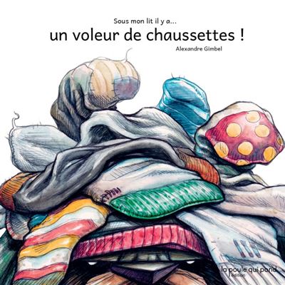 Sous mon lit il y a un voleur de chaussettes !