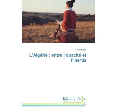 L'Algérie : entre l'opacité et l'inertie
