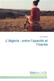 L'Algérie : entre l'opacité et l'inertie