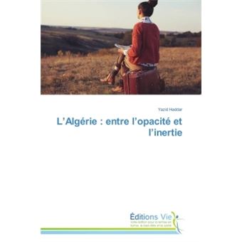 L'Algérie : entre l'opacité et l'inertie