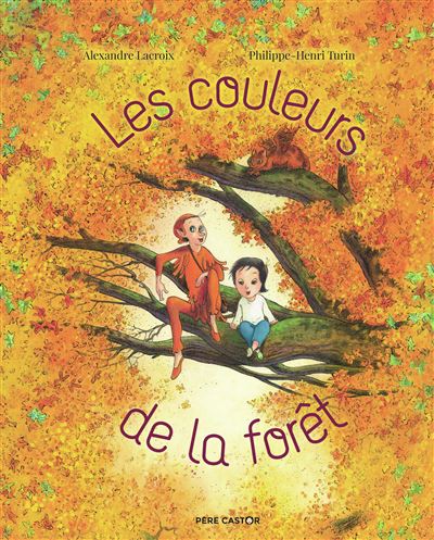 Les couleurs de la forêt - Alexandre Lacroix - cartonné