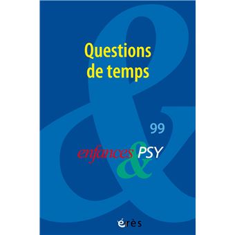 Enfances & Psy 99 - Questions de temps