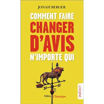 Comment faire changer d'avis n'importe qui