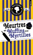 Meurtres et muffins aux myrtilles . Les enquêtes d Hannah Swensen, vol. 3