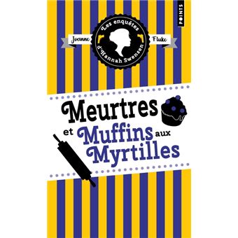 Meurtres et muffins aux myrtilles . Les enquêtes d Hannah Swensen, vol. 3
