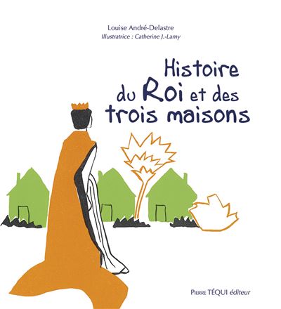 Histoire du Roi et des trois maisons - Louise André-Delastre - broché