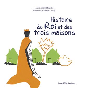 Histoire du Roi et des trois maisons