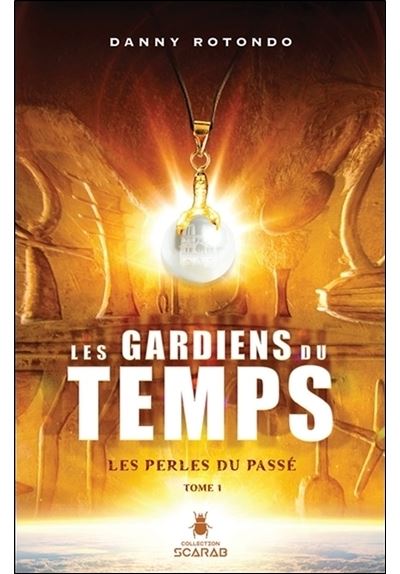 Les gardiens du temps - Tome 1 : Les perles du passé