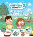 Je mange de tout ! Mes premières quentions ? Réponses !