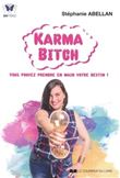 Karma Bitch - Vous pouvez prendre en main votre destin !