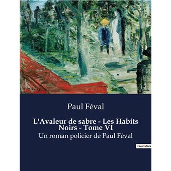 L'Avaleur de sabre - Les Habits Noirs - Tome VI