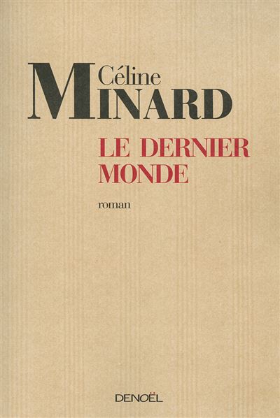Le Dernier Monde - Céline Minard - broché