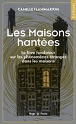 Maisons Hantées - Le livre fondateur sur les phénomènes étranges dans les maisons