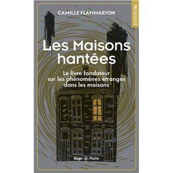 Maisons Hantées - Le livre fondateur sur les phénomènes étranges dans les maisons