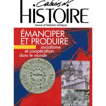 Cahiers d'Histoire n°155 : Émanciper et produire - Dec 2022 - Janv 2023