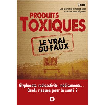 Produits toxiques, le vrai du faux