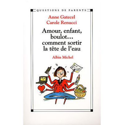 Amour Enfant Boulot Comment Sortir La Tete De L Eau Broche Anne Gatecel Carole Renucci Achat Livre Fnac Amour Enfant Boulot Comment Sortir La Tete De L Eau Broche Anne Gatecel Carole Renucci Achat Livre Fnac
