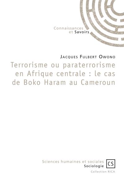 Terrorisme ou paraterrorisme en Afrique Centrale