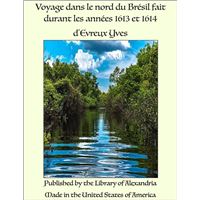 Voyage dans le nord du Brésil fait durant les années 1613 et 1614