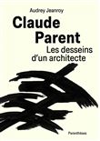 Claude Parent, Les desseins d’un architecte