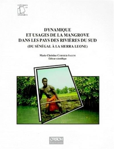Dynamique et usages de la mangrove dans les pays des rivières du Sud (du Sénégal à la Sierra Léone) - Marie-Christine Cormier-Salem - (donnée non spécifiée)