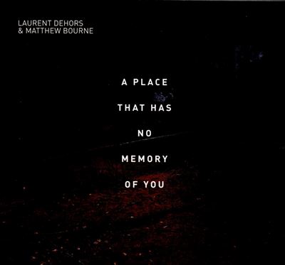 A Place That Has No Memory Of You