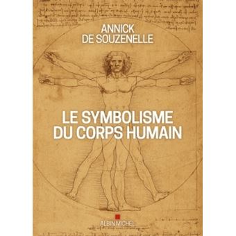 Le Symbolisme Du Corps Humain Edition 2020 Illustree Relie Annick De Souzenelle Achat Livre Fnac