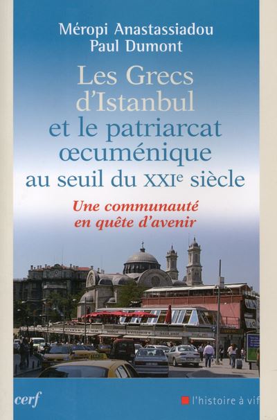 Les Grecs d'Istanbul et le patriarcat oecuménique au seuil du XXIème siècle