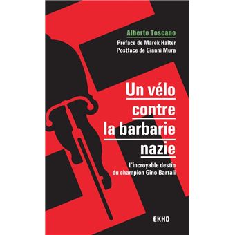 Un vélo contre la barbarie nazie - L'incroyable destin du champion Gino Bartali