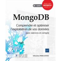 MongoDB - Comprendre et optimiser l'exploitation de vos données (avec exercices et corrigés)