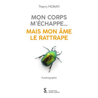 Mon corps m'échappe ... mais mon âme le rattrape