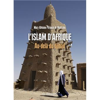 L'Islam d'Afrique - Au delà du djihad