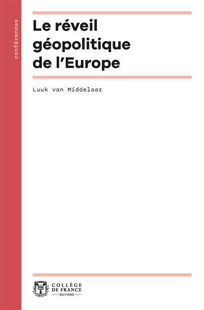 Réveil géopolitique de l'Europe - Luuk Van Middelaar - Collège de france - broché - Essai - Collège De France